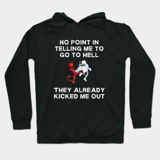 No Point In Telling Me To Go To Hell Hoodie